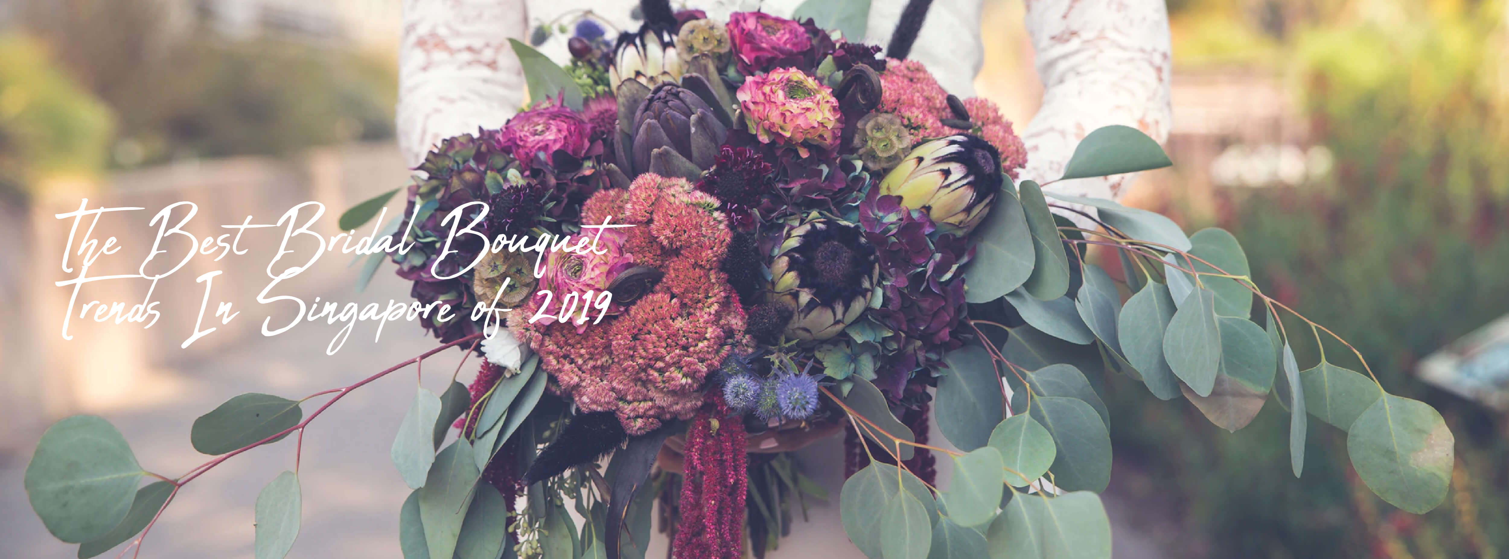 The Best Bridal Bouquet Trends In Singapore of 2019