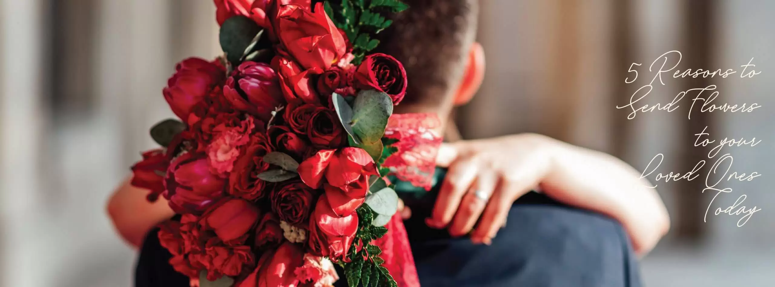 5 Reasons to Send Flowers to Your Loved Ones Today